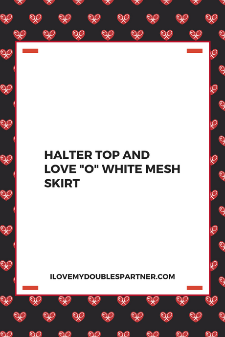 Halter Top and Love "O" White Mesh Skirt